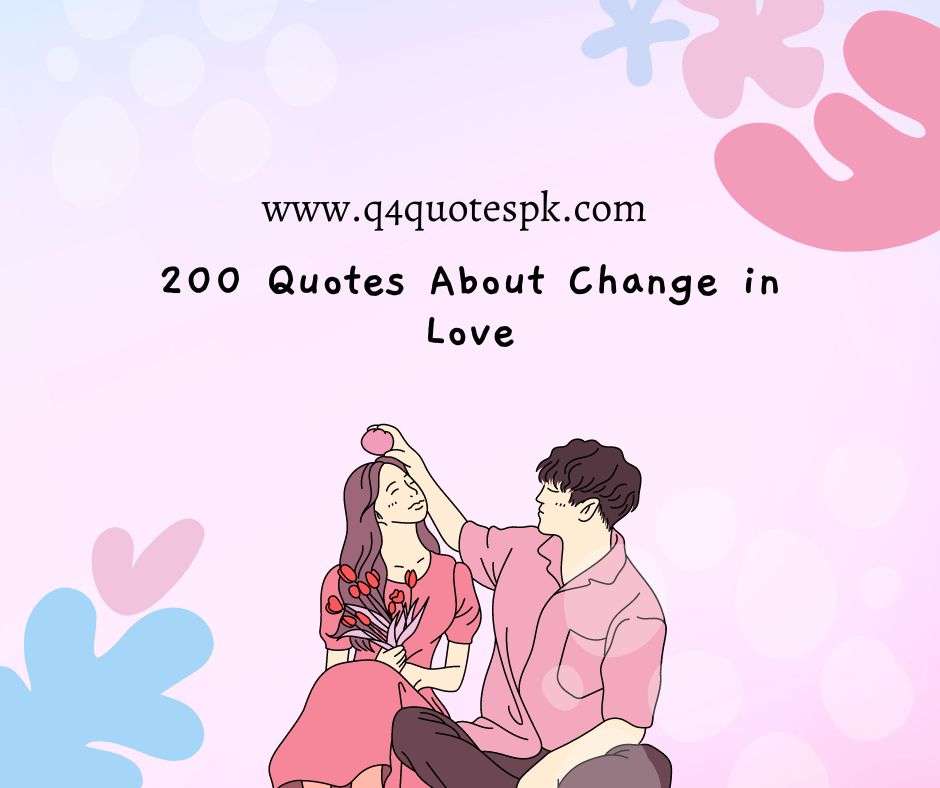 200 Quotes About Change in Love