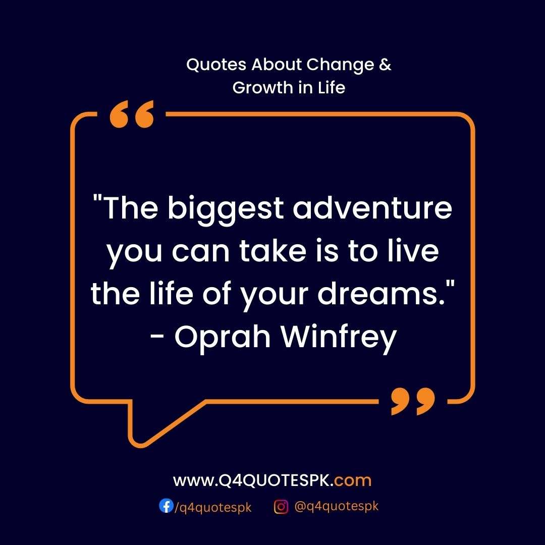 "The biggest adventure you can take is to live the life of your dreams." - Oprah Winfrey