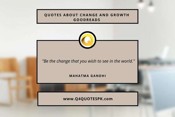 "Be the change that you wish to see in the world." - Mahatma Gandhi