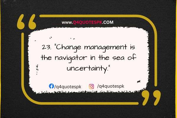 Change management is the navigator in the sea of uncertainty