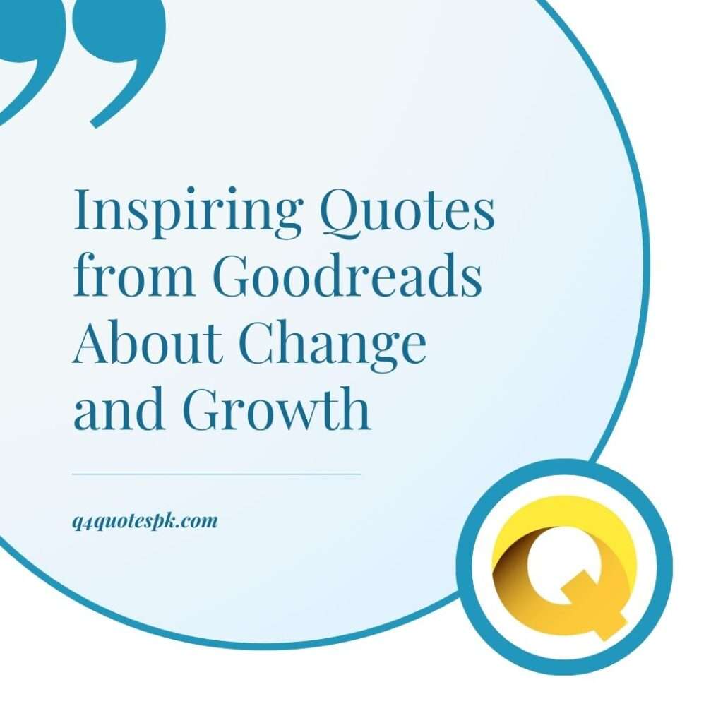 Inspiring Quotes from Goodreads About Change and Growth
