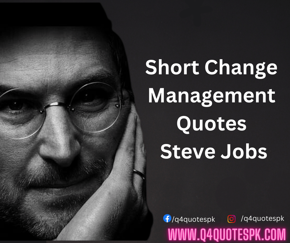 Short Change Management Quotes Steve Jobs