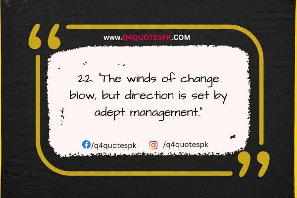The winds of change blow, but direction is set by adept management