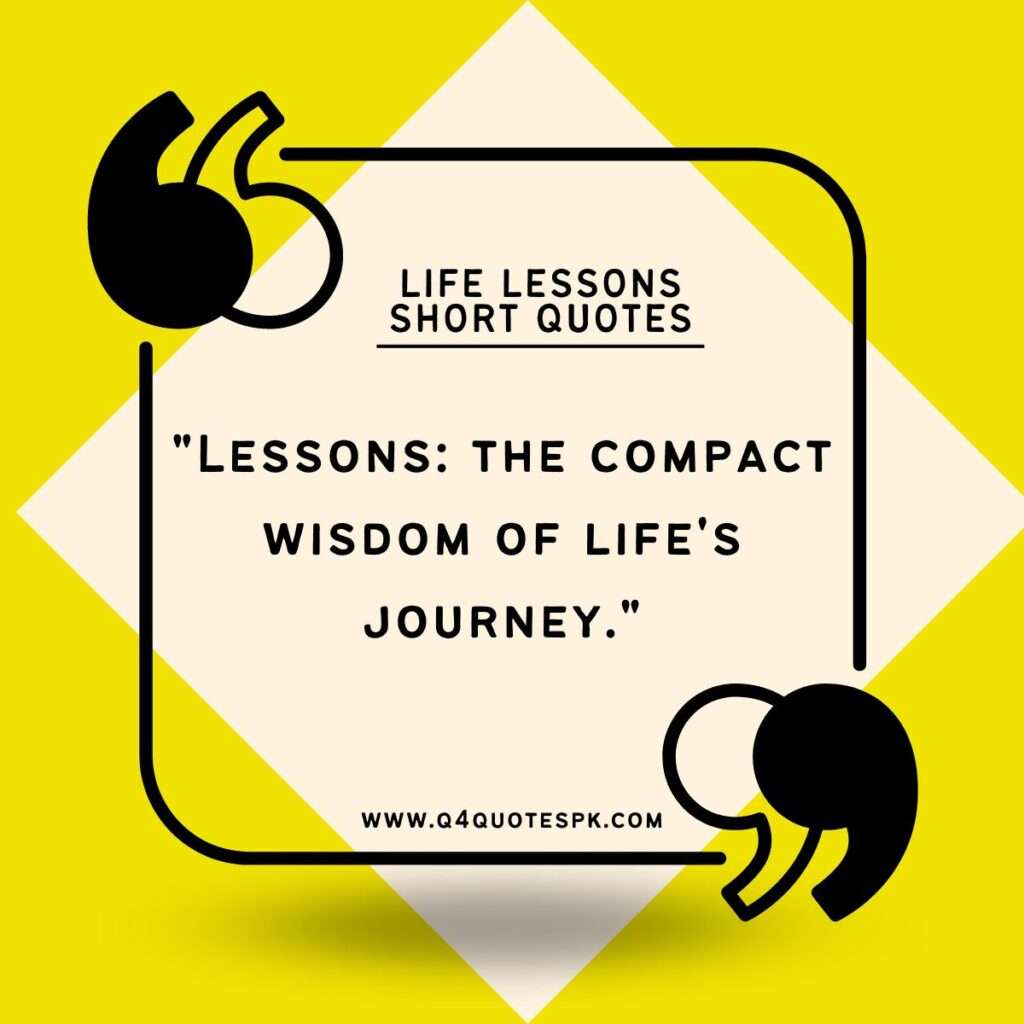 LIFE LESSONS SHORT QUOTES