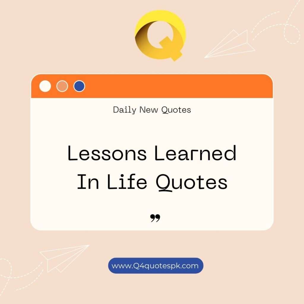Lessons Learned In Life Quotes