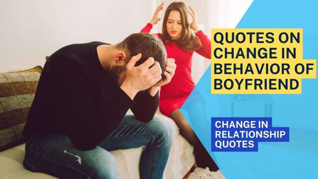 Quotes on Change in Behavior of Boyfriend