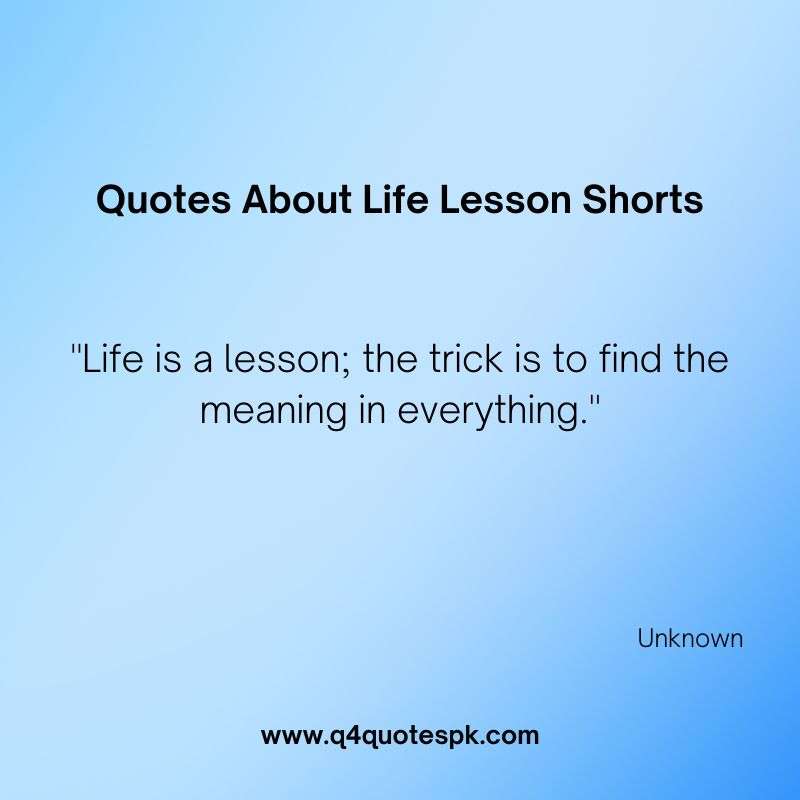 Quotes About Life Lesson Shorts